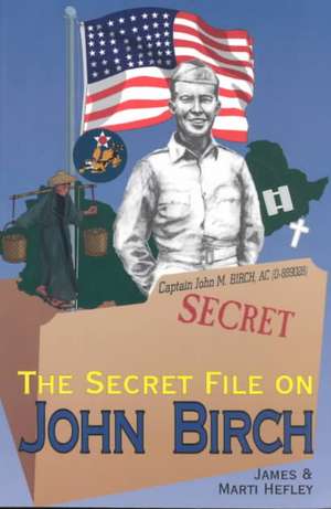 The Secret File on John Birch de James C. Hefley