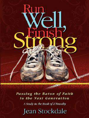 Run Well, Finish Strong de Jean Stockdale