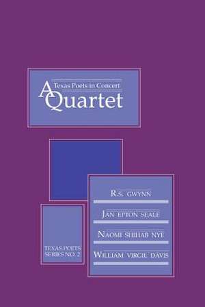 Texas Poets in Concert: A Quartet de R. S. Gwynn