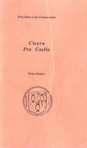 Pro Caelio: Text in Latin, Commentary in English de Cicero