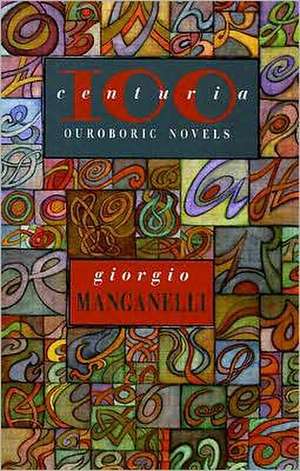 Centuria: One Hundred Outoboric Novels de Giorgio Manganelli