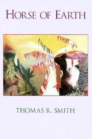 Horse of Earth de Thomas R. Smith