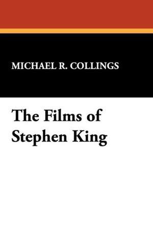 The Films of Stephen King de Michael R. Collings