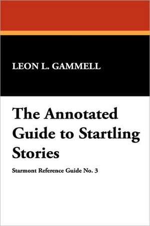 The Annotated Guide to Startling Stories de L. Gammell Leon L. Gammell