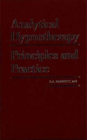 Analytical Hypnotherapy: Principles and Practice de E. A. Barnett