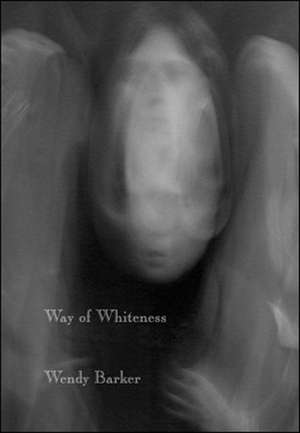 Way of Whiteness de Wendy Barker