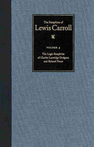 The Logic Pamphlet of Charles Lutwidge Dodgson and Related Pieces de Lewis Carroll