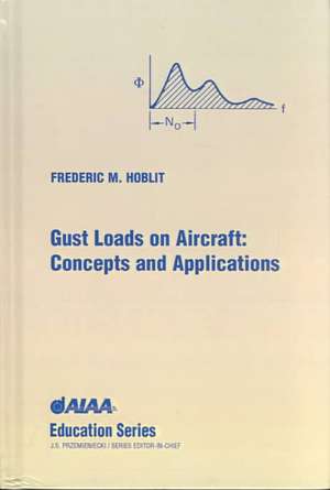 Gust Loads on Aircraft: Concepts & Applications de Frederic M. Hoblit