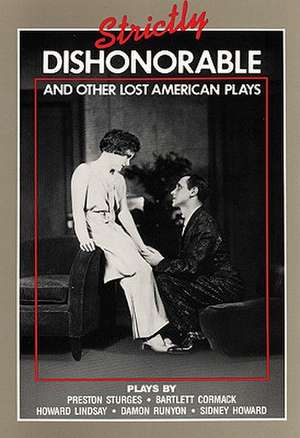 Strictly Dishonorable and Other Lost American Play: The Illustrated Reference Guide to America's Nonprofit Professional Theatres de Richard Nelson