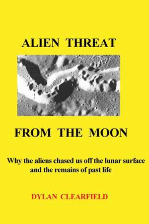 Alien Threat From the Moon de Dylan Clearfield