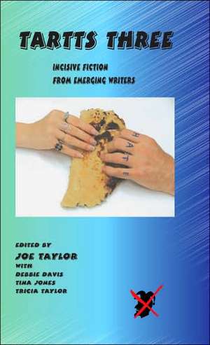 Tartts Three: Incisive Fiction from Emerging Writers de Joe Taylor