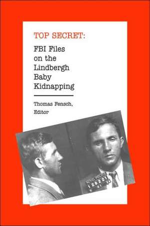 FBI Files on the Lindbergh Baby Kidnapping de Thomas Fensch