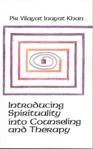 Introducing Spirituality into Counseling & Therapy de Pir Vilayat Inayat Khan