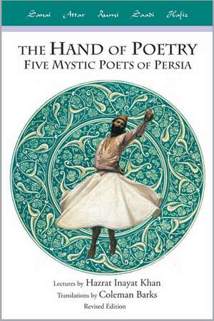 The Hand of Poetry, Revised Edition: Five Mystic Poets of Persia de Hazrat Inayat Khan