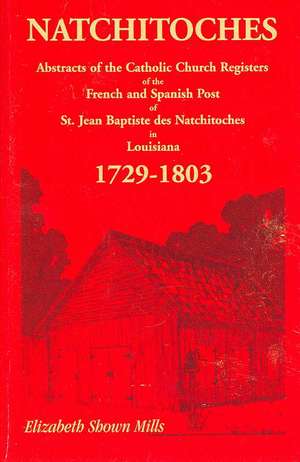 Natchitoches 1729-1803: Abstracts de Elizabeth Shown Mills