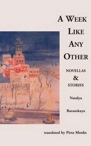 A Week Like Any Other: Novellas and Stories de Natalya Baranskaya