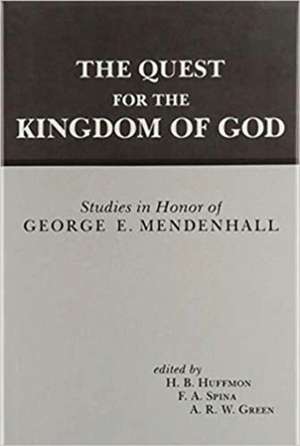 The Quest for the Kingdom of God – Studies in Honor of George E. Mendenhall de H. B. Huffmon