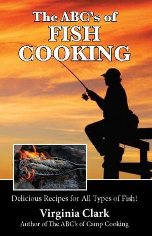 Abc's Of Fish Cooking de Virginia Clark