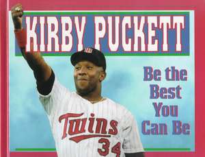 Be the Best You Can Be de Kirby Puckett