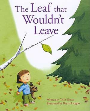 The Leaf That Wouldn't Leave de Trish Trinco