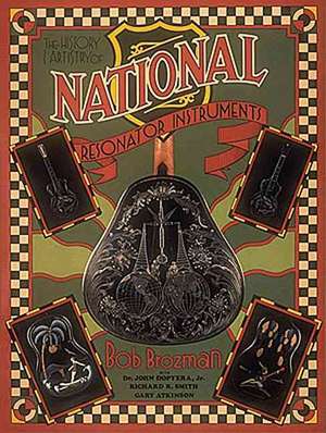 The History and Artistry of National Resonator Instruments de Bob Brozman