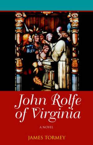 John Rolfe of Virginia de James Tormey