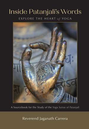 Inside Patanjali's Words: Explore the Heart of Yoga de Jaganath Carrera