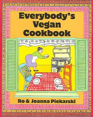 Everybodys Vegan Cookbook de Ro Piekarski