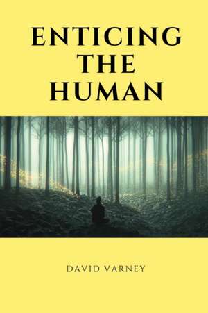 Enticing the Human de David Varney