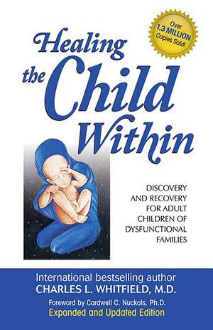 Healing the Child Within: Discovery and Recovery for Adult Children of Dysfunctional Families (Recovery Classics Edition) de Dr. Charles Whitfield MD