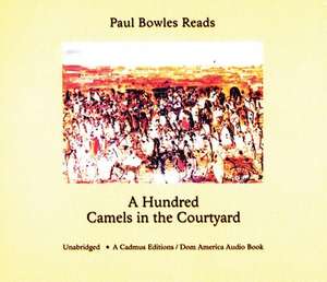 A Hundred Camels in the Courtyard de Paul Bowles