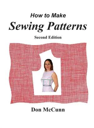 How to Make Sewing Patterns, Second Edition de Donald H. McCunn