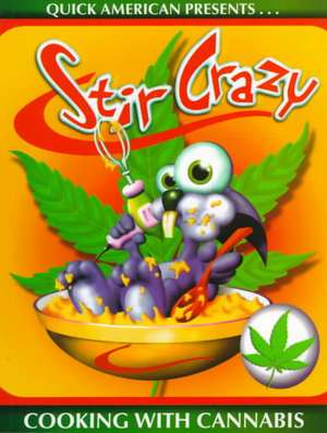 Stir Crazy: Cooking With Cannabis de Quick American