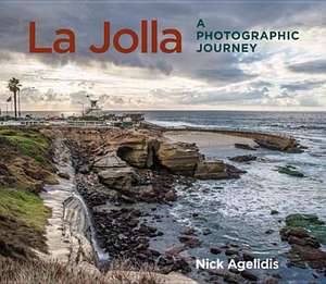 La Jolla: A Photographic Journey de Nick Agelidis