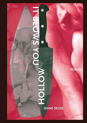 It Blows You Hollow de Diane Seuss