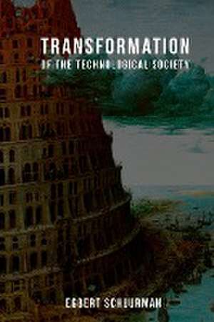 Transformation of the Technological Society de Egbert Schuurman