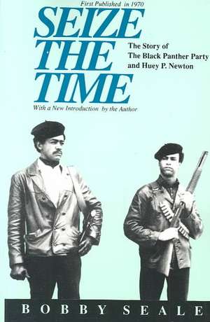 Seize the Time: The Story of the Black Panther Party and Huey P. Newton de Seale