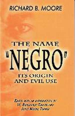 The Name Negro de Richard B Moore