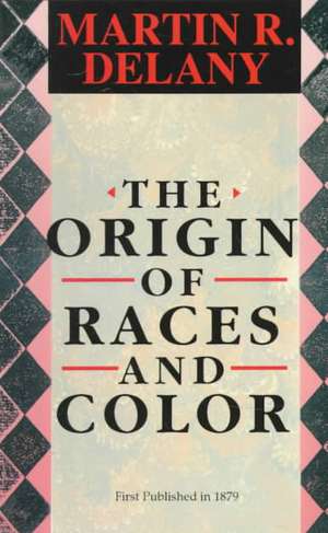 The Origin of Races and Color de Martin R. Delany