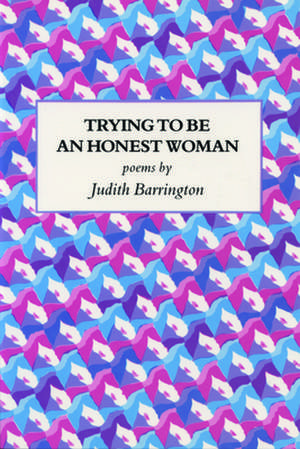 Trying to Be an Honest Woman de Judith Barrington