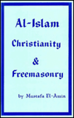 Al-Islam Christianity and Freemasonry de Mustafa El-Amin