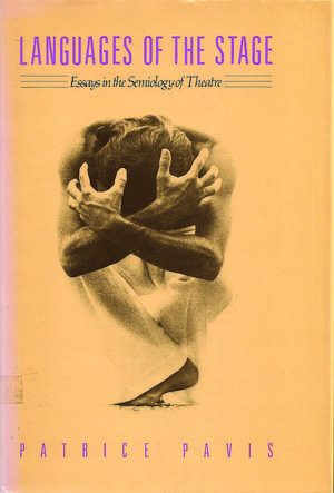 Languages of the Stage: Essays in the Semiology of the Theatre de Patrice Pavis