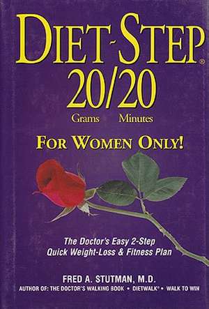 Diet-Step 20 Grams/20 Minutes for Women Only!: The Doctor's Easy 2-Step Quick Weight Loss & Fitness Plan de Fred Stutman