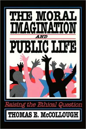 The Moral Imagination and Public Life: Raising the Ethical Question de Thomas A. Birkland