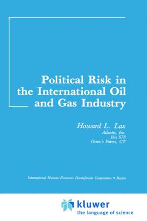 Political Risk in the International Oil and Gas Industry de H.L. Lax