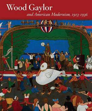 Wood Gaylor and American Modernism, 1913-1936 de Andrea P. Rosen