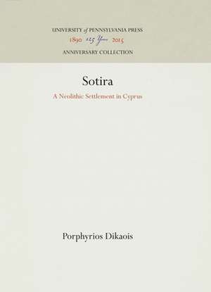 Sotira – A Neolithic Settlement in Cyprus de Porphyrios Dikaois