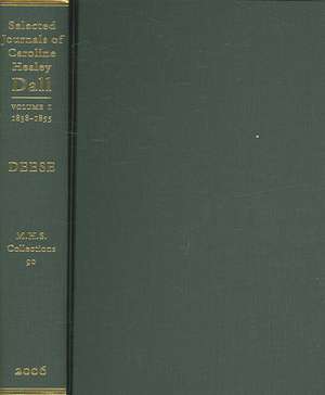 Selected Journals of Caroline Healey Dall: 1838-1855 de Caroline Wells Healey Dall