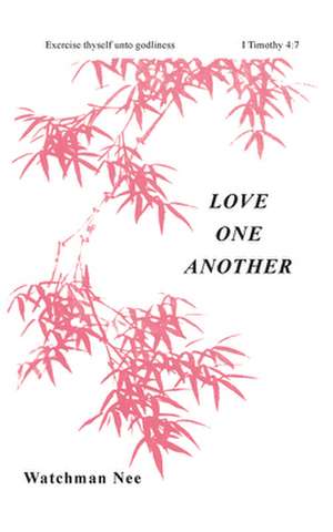 Love One Another de Watchman Nee