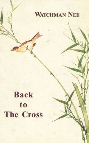 Back to the Cross de Watchman Nee